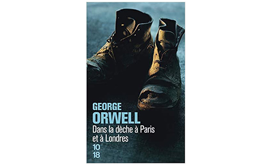Dans la dèche à Paris et à Londres - George Orwell